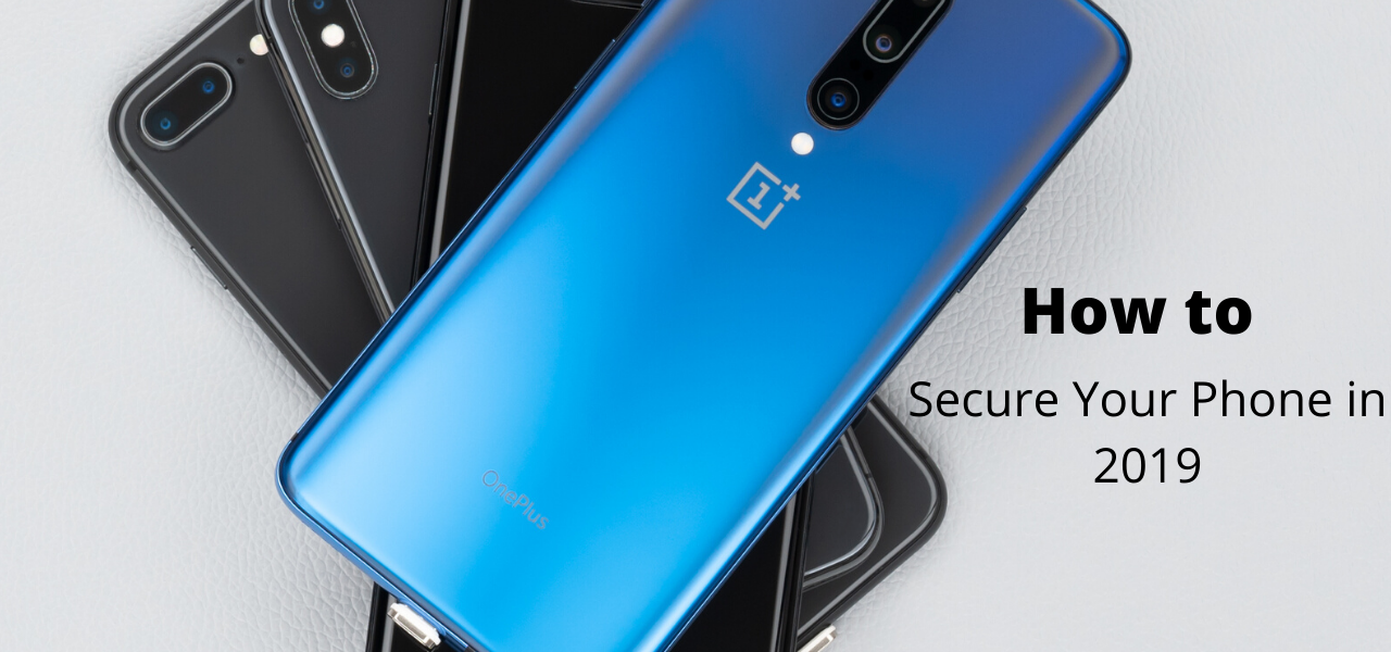 The Best Tips and Advice on How to Keep Your Phone Safe in 2019