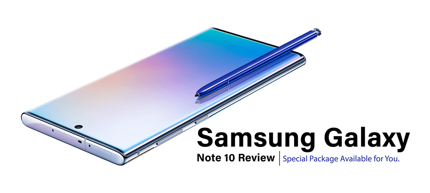 The Samsung Galaxy Note 10 Review - Special Package Available for You